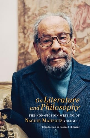 Mahfouz, Naguib. On Literature and Philosophy - The Non-Fiction Writing of Naguib Mahfouz: Volume 1. Gingko Press, 2016.
