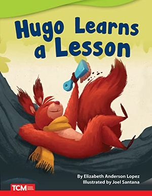 Anderson Lopez, Elizabeth. Hugo Learns a Lesson. Teacher Created Materials, 2022.