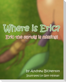 Where is Eric?