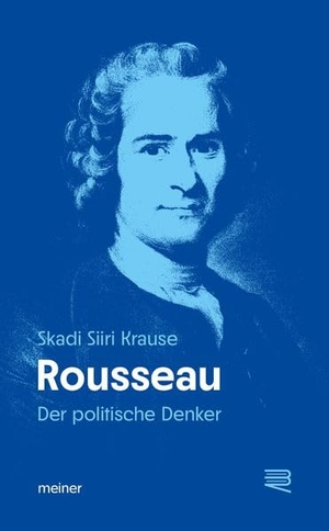 Krause, Skadi Siiri. Rousseau - Der politische Denker. Meiner Felix Verlag GmbH, 2026.