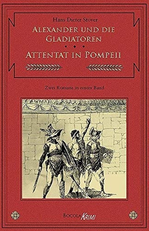 Stöver, Hans Dieter. Alexander und die Gladiatoren / Attentat in Pompeii - Zwei C.V.T. Romane in einem Band. Bocola Verlag GmbH, 2010.