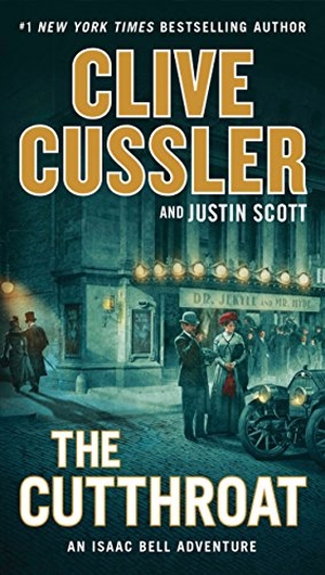 Cussler, Clive / Justin Scott. The Cutthroat - An Issac Bell Adventure. Penguin LCC US, 2018.