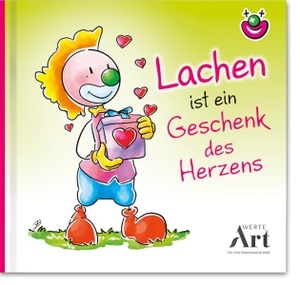 Hörtenhuber, Kurt. Lachen ist ein Geschenk des Herzens - CliniClown Buch. werteART Verlag GmbH, 2023.
