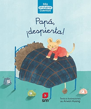 Tellechea, Teresa / Arwen Huang. Papá, ¡despierta!. EDICIONES SM, 2021.