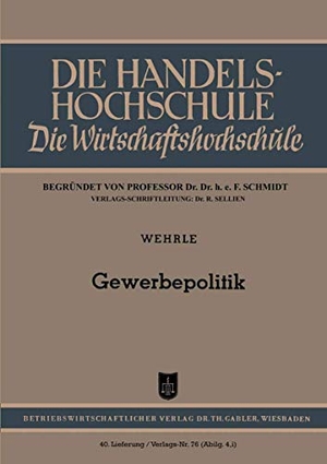 Wehrle, Emil. Gewerbepolitik. Gabler Verlag, 1952.