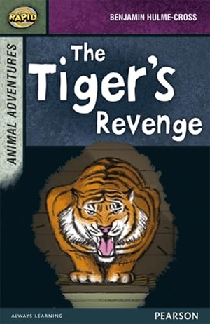 Hulme-Cross, Benjamin / Warren, Celia et al. Rapid Stage 7 Set B: Animal Adventures: The Tiger's Revenge. Pearson Education Limited, 2013.