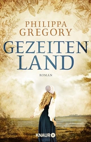 Gregory, Philippa. Gezeitenland - Roman. Knaur HC, 2021.