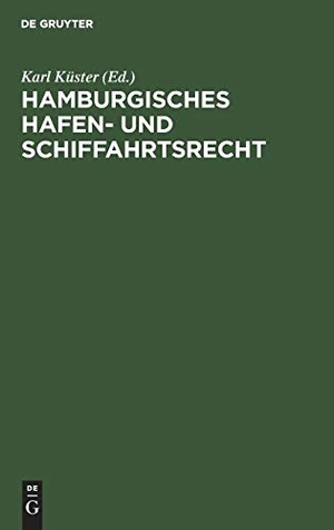 Küster, Karl (Hrsg.). Hamburgisches Hafen- und Schiffahrtsrecht. De Gruyter, 1957.