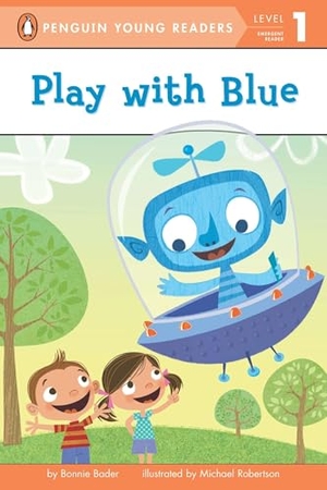 Bader, Bonnie. Play with Blue. Penguin Young Readers Group, 2013.