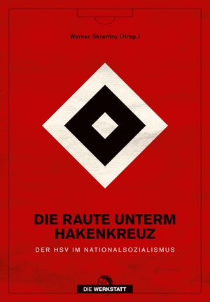 Skrentny, Werner (Hrsg.). Die Raute unterm Hakenkreuz - Der HSV im Nationalsozialismus. Die Werkstatt GmbH, 2023.