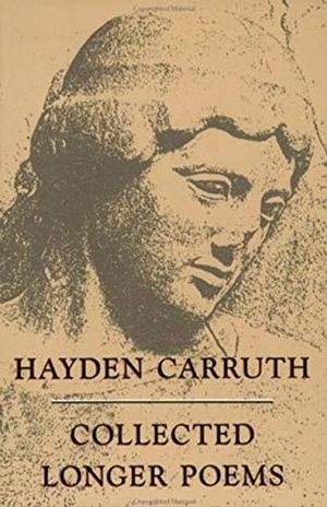 Carruth, Hayden. Collected Longer Poems. Copper Canyon Press, 1993.