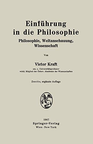 Kraft, Victor. Einführung in die Philosophie - Philosophie, Weltanschauung, Wissenschaft. Springer Vienna, 1975.