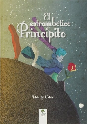 Chinto / Pinto. El estrambótico principito. Editorial Bululú, 2013.