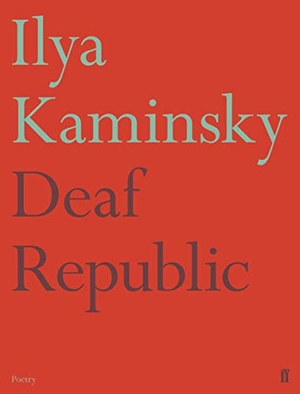 Kaminsky, Ilya. Deaf Republic. Faber & Faber, 2019.