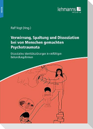 Verwirrung, Spaltung und Dissoziation bei von Menschen gemachten Psychotraumata