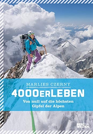 Czerny, Marlies. 4000ERLEBEN - Von null auf die höchsten Gipfel der Alpen. BERGWELTEN, 2019.
