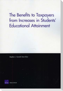 The Benefits to Taxpayers from Increases in Students' Educational Attainment