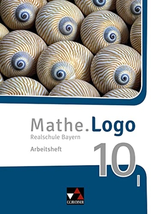 Beyer, Dagmar / Kleine, Michael et al. Mathe.Logo Bayern AH 10 I - neu. Buchner, C.C. Verlag, 2024.