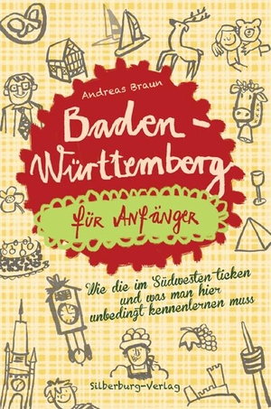 Braun, Andreas. Baden-Württemberg für Anfänger - Wie die im Südwesten ticken und was man hier unbedingt kennenlernen muss. Silberburg Verlag, 2017.