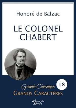 de Balzac, Honoré. Le Colonel Chabert en grands caractères - Police Arial 18 facile à lire. Memoria Books, 2024.