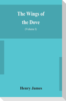 The wings of the dove (Volume I)