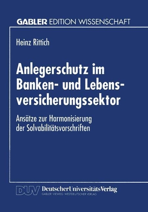 Anlegerschutz im Banken- und Lebensversicherungssektor - Ansätze zur Harmonisierung der Solvabilitätsvorschriften. Deutscher Universitätsverlag, 1995.