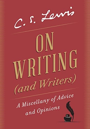 Lewis, C S. On Writing (and Writers) - A Miscellany of Advice and Opinions. HarperCollins, 2022.