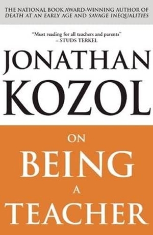 Kozol, Jonathan. On Being a Teacher. Oneworld Publications, 2009.