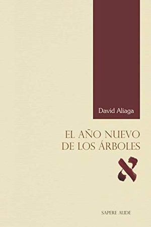 Aliaga Muñoz, David. El año nuevo de los árboles. Editorial Sapere Aude, 2018.