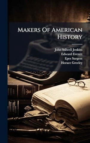 Jenkins, John Stilwell / Everett, Edward et al. Makers Of American History. Tradd Street Press, 2025.