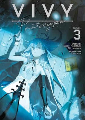 Nagatsuki, Tappei / Eiji Umehara. Vivy Prototype (Light Novel) Vol. 3. Seven Seas Entertainment, 2023.