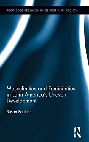 Paulson, Susan. Masculinities and Femininities in Latin America's Uneven Development. Routledge, 2015.