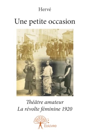 Hervé. Une petite occasion - Théâtre amateur. La révolte féminine 1920. Edilivre, 2025.