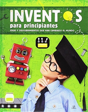 Nieto Martínez, Carla. Inventos para principiantes. Ideas y descubrimientos que han cambiado el mundo. Editorial LIBSA, S.A., 2017.