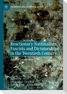 Reactionary Nationalists, Fascists and Dictatorships in the Twentieth Century