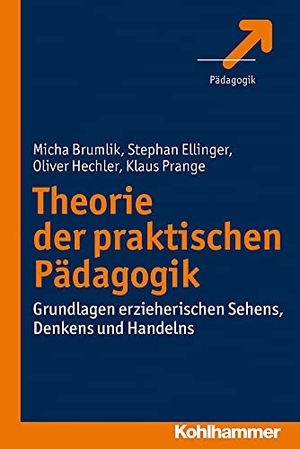Brumlik, Micha / Ellinger, Stephan et al. Theorie der praktischen Pädagogik - Grundlagen erzieherischen Sehens, Denkens und Handelns. Kohlhammer W., 2013.