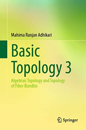 Adhikari, Mahima Ranjan. Basic Topology 3 - Algebraic Topology and Topology of Fiber Bundles. Springer Nature Singapore, 2023.