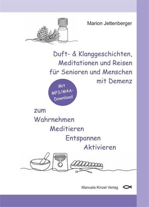 Jettenberger, Marion. Duft- & Klanggeschichten, Meditationen und Reisen für Senioren und Menschen mit Demenz zum Wahrnehmen Meditieren Entspannen Aktivieren. Kinzel, Manuela Verlagsgr, 2026.