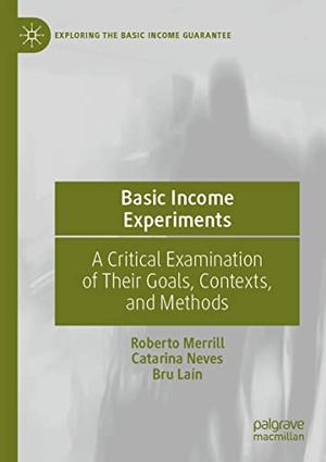Merrill, Roberto / Laín, Bru et al. Basic Income Experiments - A Critical Examination of Their Goals, Contexts, and Methods. Springer International Publishing, 2022.