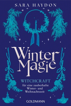 Haydon, Sara. Wintermagie - Witchcraft für eine zauberhafte Winter- und Weihnachtszeit. Goldmann TB, 2026.