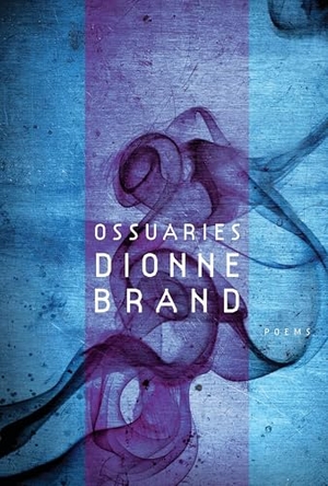 Brand, Dionne. Ossuaries. McClelland & Stewart, 2010.