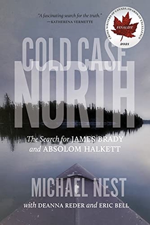 Nest, Michael / Reder et al. Cold Case North - The Search for James Brady and Absolom Halkett. University of Regina Press, 2020.