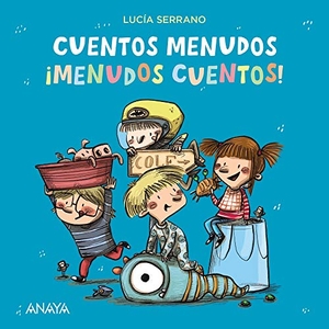 Serrano, Lucía. Cuentos menudos : ¡menudos cuentos!. ANAYA INFANTIL Y JUVENIL, 2021.