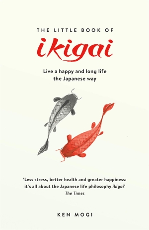 Mogi, Ken. The Little Book of Ikigai - Live a happy and long life the Japanese way. Quercus Publishing Plc, 2018.