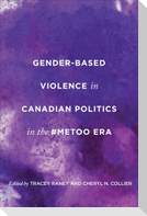 Gender-Based Violence in Canadian Politics in the #MeToo Era