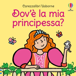 Watt, Fiona. Dov'è la mia principessa?. Usborne, 2026.