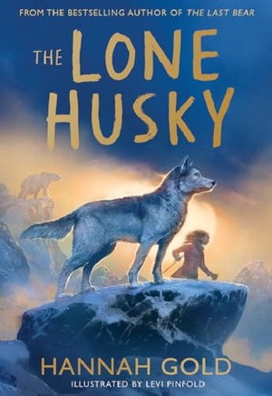 Gold, Hannah. LONE HUSKY HB. Harper Collins Publishers - UK Wholesale Acct, 2025.