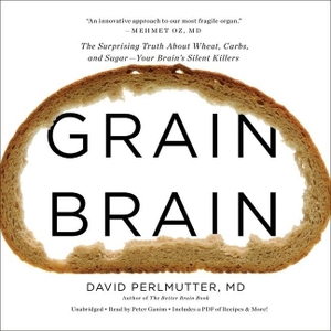 Perlmutter, David. Grain Brain - The Surprising Truth about Wheat, Carbs, and Sugar--Your Brain's Silent Killers. Little, Brown Books for Young Readers, 2014.