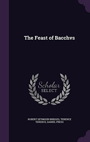 Bridges, Robert Seymour / Terence, Terence et al. The Feast of Bacchvs. Touchladybirdlucky Studios, 2016.