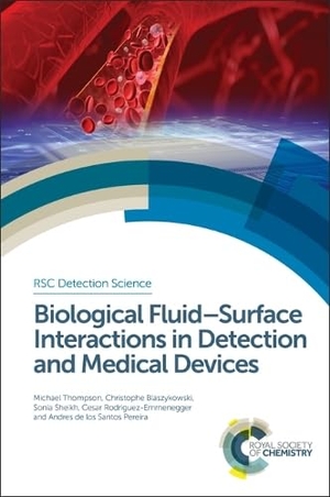 Thompson, Michael / Blaszykowski, Christophe et al. Biological Fluid-Surface Interactions in Detection and Medical Devices. Royal Society of Chemistry, 2016.